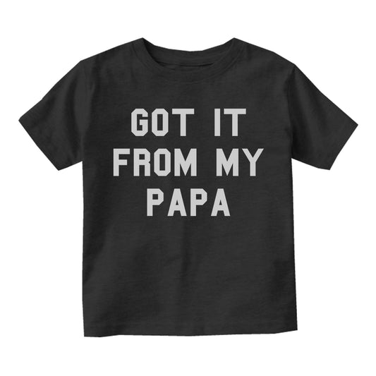 Got It From My Papa Funny Son Toddler Boys Short Sleeve T-Shirt Black