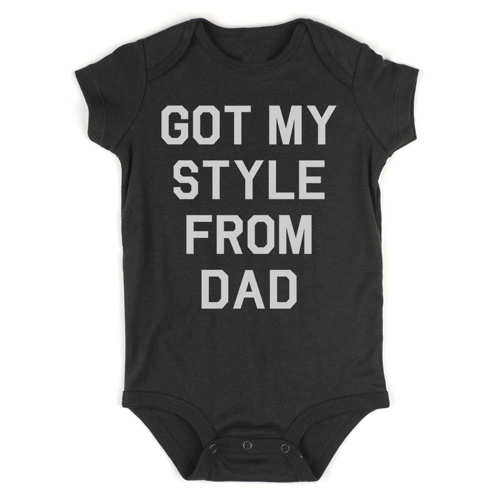 Got My Style From Dad Infant Baby Boys Bodysuit Black