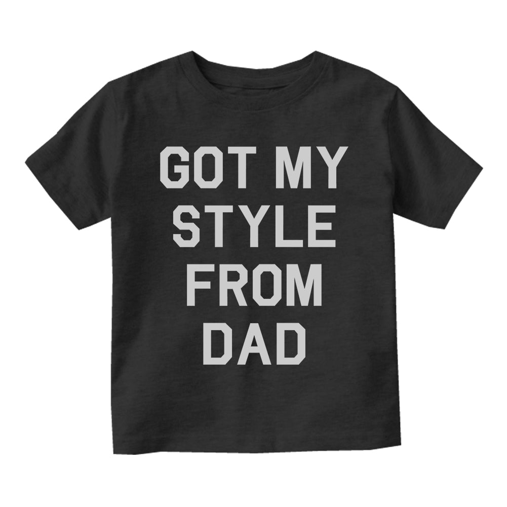 Got My Style From Dad Infant Baby Boys Short Sleeve T-Shirt Black