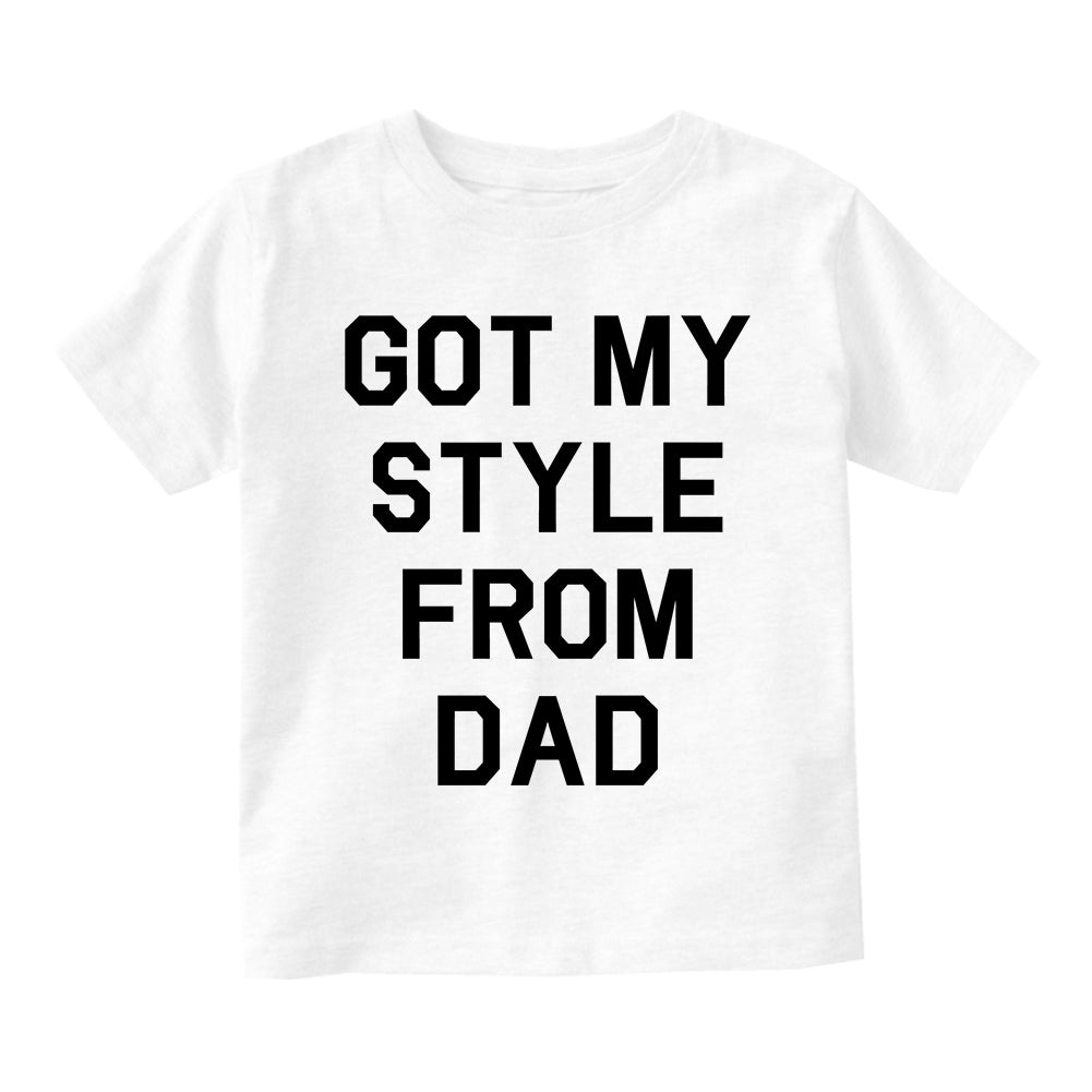 Got My Style From Dad Infant Baby Boys Short Sleeve T-Shirt White