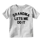 Grandma Lets Me Do It Infant Baby Boys Short Sleeve T-Shirt Grey