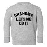 Grandma Lets Me Do It Toddler Boys Crewneck Sweatshirt Grey