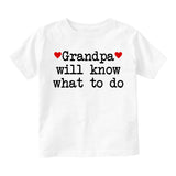 Grandpa Will Know What To Do Heart Infant Baby Boys Short Sleeve T-Shirt White