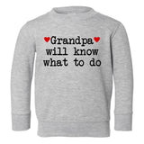 Grandpa Will Know What To Do Heart Toddler Boys Crewneck Sweatshirt Grey