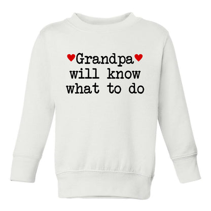 Grandpa Will Know What To Do Heart Toddler Boys Crewneck Sweatshirt White