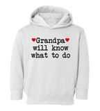 Grandpa Will Know What To Do Heart Toddler Boys Pullover Hoodie White