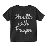 Handle With Prayer Infant Baby Boys Short Sleeve T-Shirt Black
