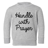 Handle With Prayer Toddler Boys Crewneck Sweatshirt Grey