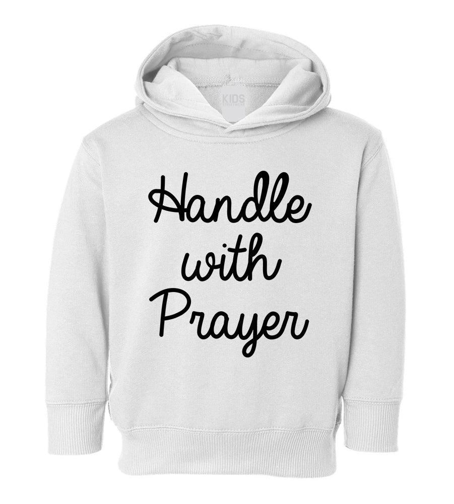 Handle With Prayer Toddler Boys Pullover Hoodie White