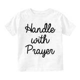 Handle With Prayer Toddler Boys Short Sleeve T-Shirt White