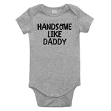 Handsome LIke Daddy Baby Bodysuit One Piece Grey