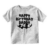 Happy Birthday Daddy Balloons Baby Toddler Short Sleeve T-Shirt Grey