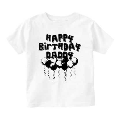 Happy Birthday Daddy Balloons Baby Toddler Short Sleeve T-Shirt White