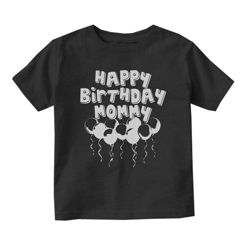 Happy Birthday Mommy Balloons Baby Toddler Short Sleeve T-Shirt Black