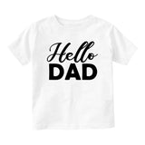 Hello Dad Pregnancy Announcement Baby Infant Short Sleeve T-Shirt White