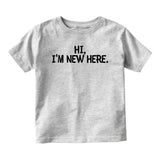 Hi Im New Here Greeting Baby Infant Short Sleeve T-Shirt Grey