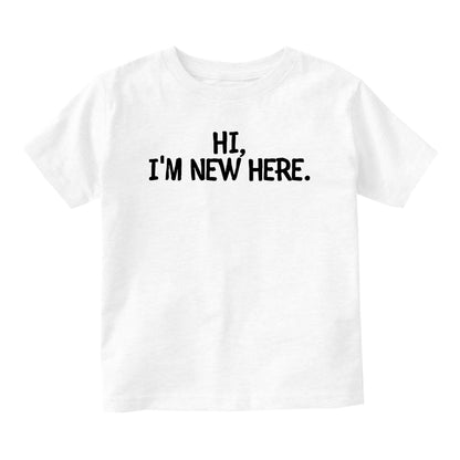 Hi Im New Here Greeting Baby Toddler Short Sleeve T-Shirt White