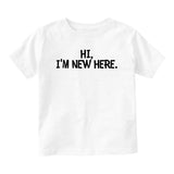 Hi Im New Here Greeting Baby Infant Short Sleeve T-Shirt White