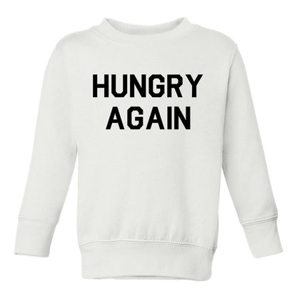 Hungry Again Funny Toddler Boys Crewneck Sweatshirt White