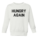 Hungry Again Funny Toddler Boys Crewneck Sweatshirt White