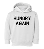 Hungry Again Funny Toddler Boys Pullover Hoodie White