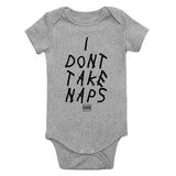 I Dont Take Naps Woes Infant Baby Boys Bodysuit Grey