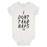 I Dont Take Naps Woes Infant Baby Boys Bodysuit White