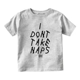 I Dont Take Naps Woes Toddler Boys Short Sleeve T-Shirt Grey