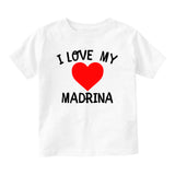 I Love My Madrina Baby Toddler Short Sleeve T-Shirt White