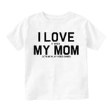 I Love My Mom Funny Video Games Infant Baby Boys Short Sleeve T-Shirt White