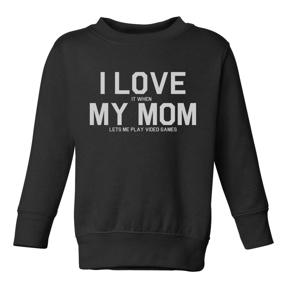 I Love My Mom Funny Video Games Toddler Boys Crewneck Sweatshirt Black