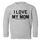 I Love My Mom Funny Video Games Toddler Boys Crewneck Sweatshirt Grey