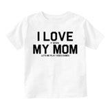 I Love My Mom Funny Video Games Toddler Boys Short Sleeve T-Shirt White