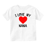 I Love My Nana Baby Toddler Short Sleeve T-Shirt White