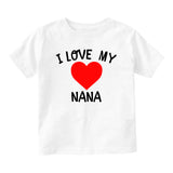 I Love My Nana Baby Infant Short Sleeve T-Shirt White