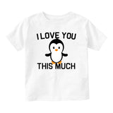 I Love You This Much Penguin Baby Toddler Short Sleeve T-Shirt White