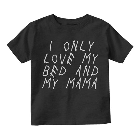 I Only Love My Bed And My Mama Toddler Boys Short Sleeve T-Shirt Black