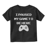 I Paused My Game To Be Here Infant Baby Boys Short Sleeve T-Shirt Black