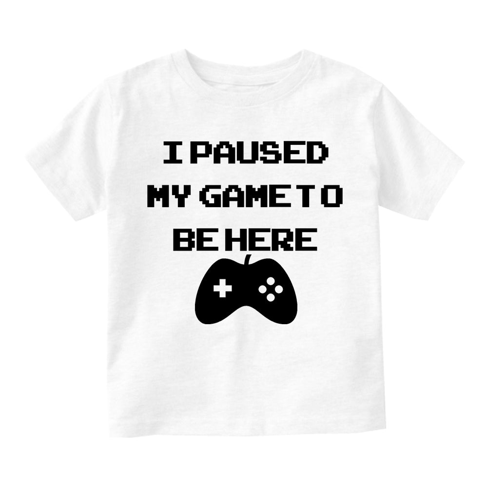 I Paused My Game To Be Here Infant Baby Boys Short Sleeve T-Shirt White