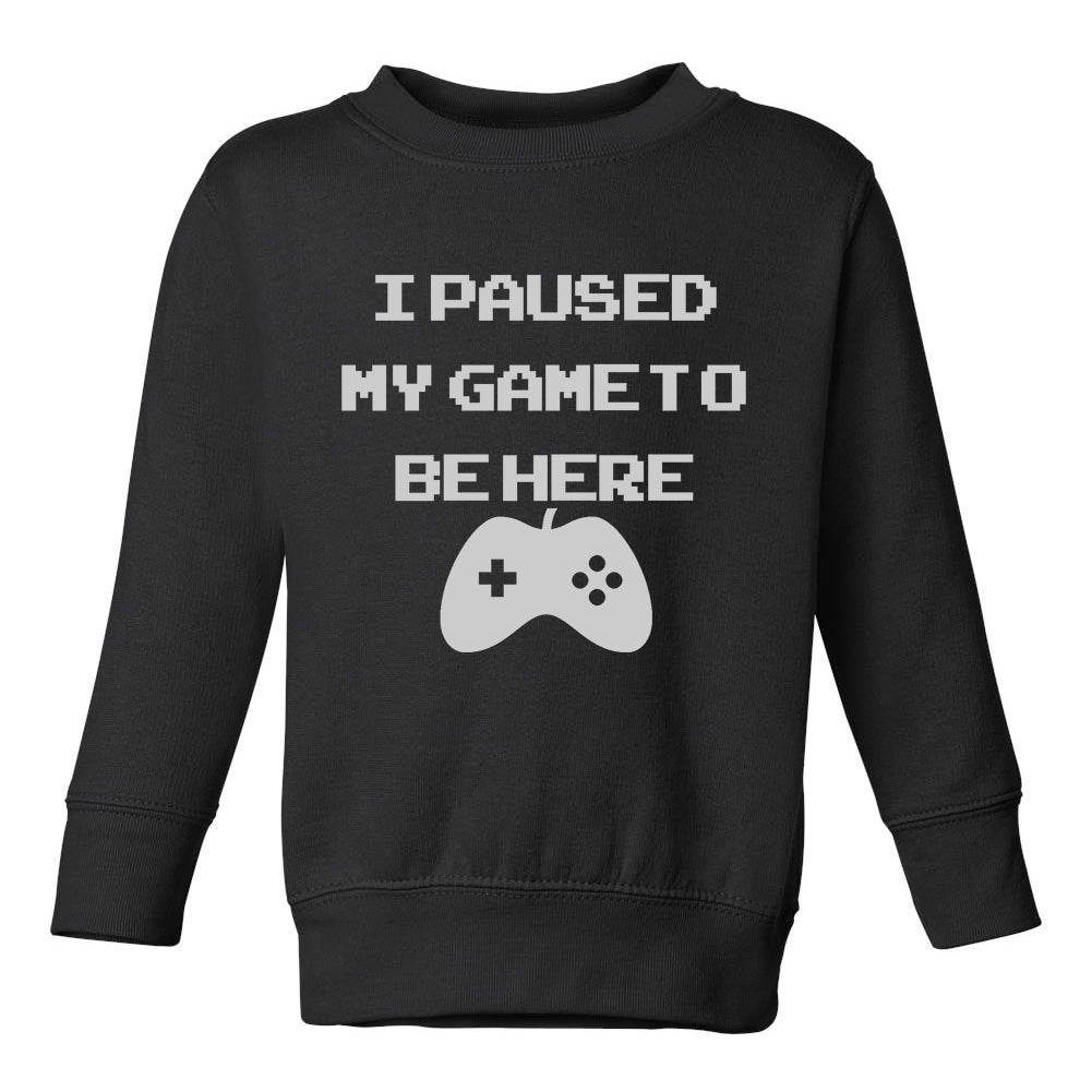 I Paused My Game To Be Here Toddler Boys Crewneck Sweatshirt Black