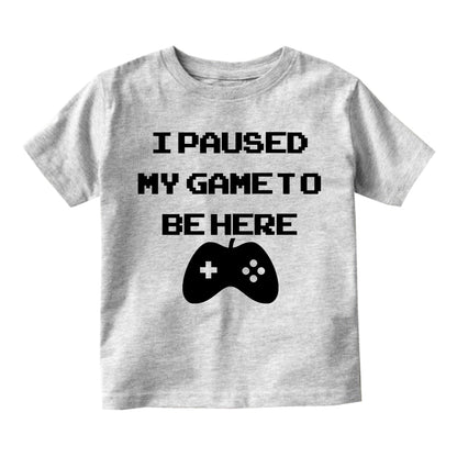 I Paused My Game To Be Here Toddler Boys Short Sleeve T-Shirt Grey