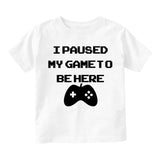 I Paused My Game To Be Here Toddler Boys Short Sleeve T-Shirt White