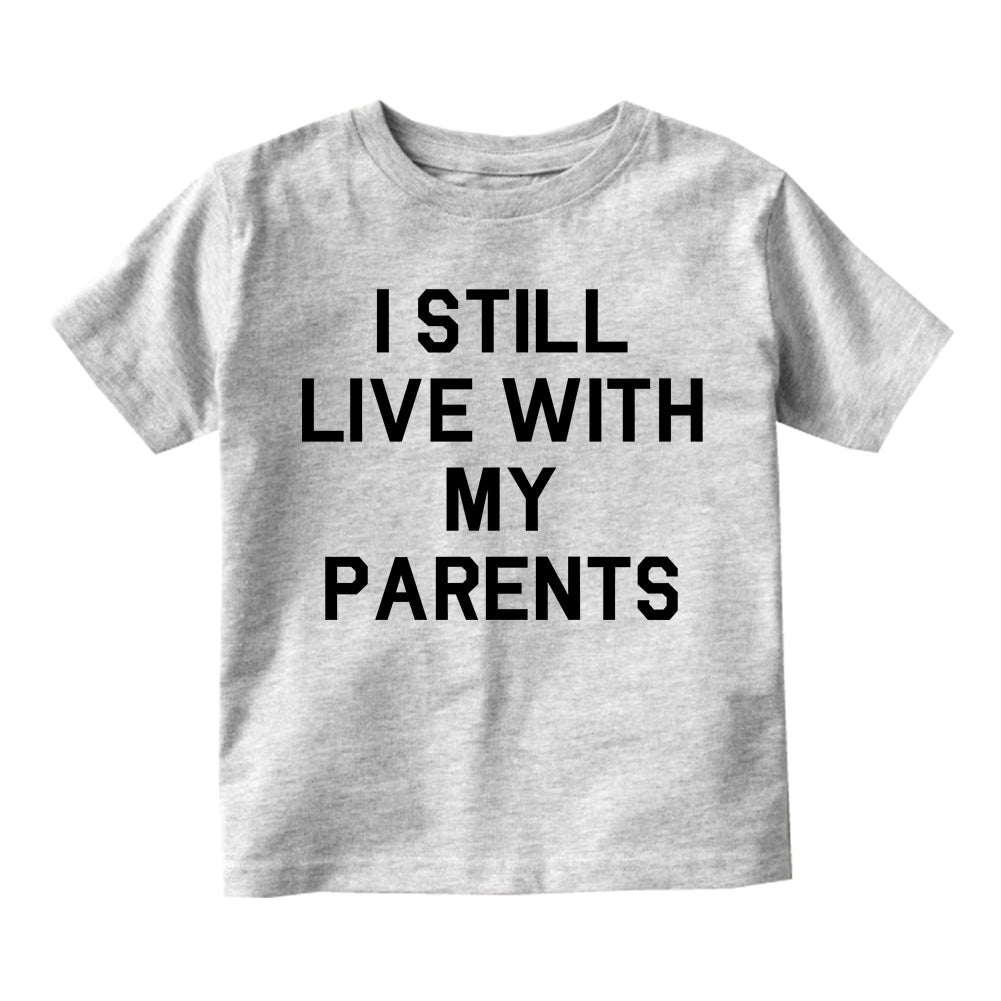 I Still Live With My Parents Funny Infant Baby Boys Short Sleeve T-Shirt Grey