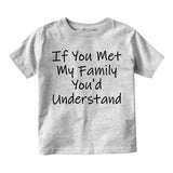 If You Met My Family Youd Understand Toddler Boys Short Sleeve T-Shirt Grey