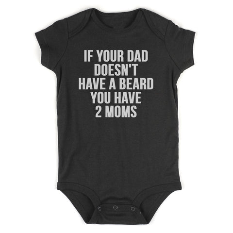 If Your Dad Doesnt Have A Beard Funny Baby Bodysuit One Piece Black