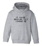If Youre Reading This Change Me Woes Toddler Boys Pullover Hoodie Grey
