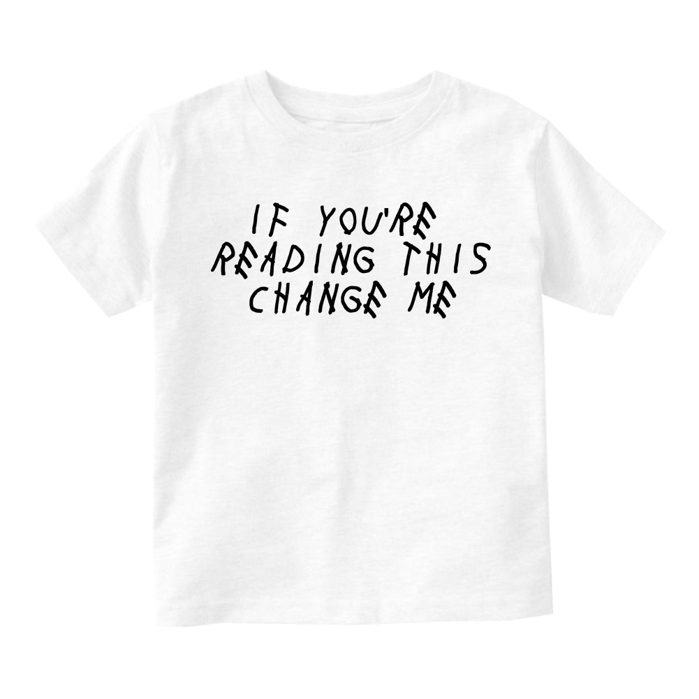 If Youre Reading This Change Me Woes Toddler Boys Short Sleeve T-Shirt White