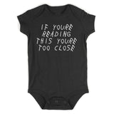 If Youre Reading This Youre Too Close Infant Baby Boys Bodysuit Black