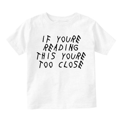 If Youre Reading This Youre Too Close Infant Baby Boys Short Sleeve T-Shirt White