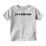 Im A Boob Man Funny Baby Infant Short Sleeve T-Shirt Grey